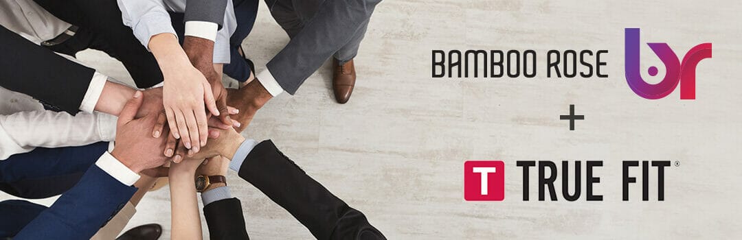 Bamboo Rose Partners with True Fit Connecting Personalization and Product Data